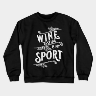 Wine Tasting Is My Sport Cute Vintage Design Crewneck Sweatshirt
